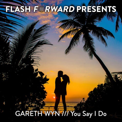 Gareth Wyn - You Say I Do [FFP00095]